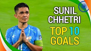 Sunil Chettri - Top 10 Goals Ever