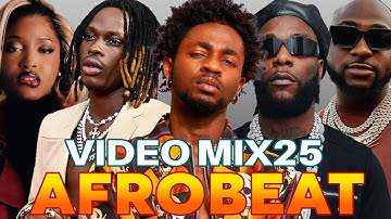 BEST AFROBEAT VIDEO MIX 2025 - NAIJA AFROBEAT 2025, AMAPIANO MIX - BURNA BOY, DAVIDO, REMA, AYRA