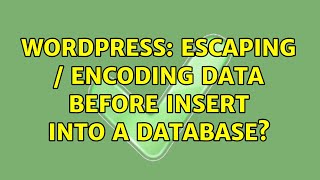 Wordpress: Escaping / encoding data before insert into a database (2 Solutions!!)