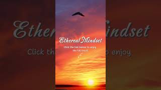  Ethereal Mindset  Soft Piano   Calm U0026 Relaxation relaxing softpiano focus