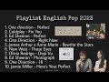 Playlist english pop 2023 one direction coldplay ed sheeran olivia rodrigo james arthur etc