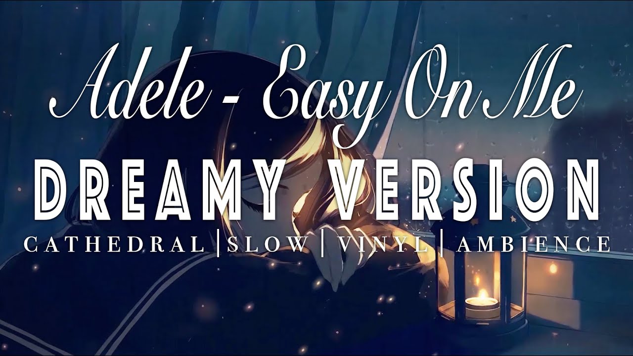 Adele - Easy On Me - [ SLOWED + REVERB ]  Dreamy Version