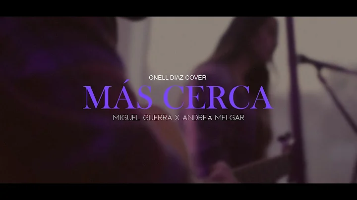 Ms Cerca (Onell Diaz Cover) - Miguel Guerra x Andr...