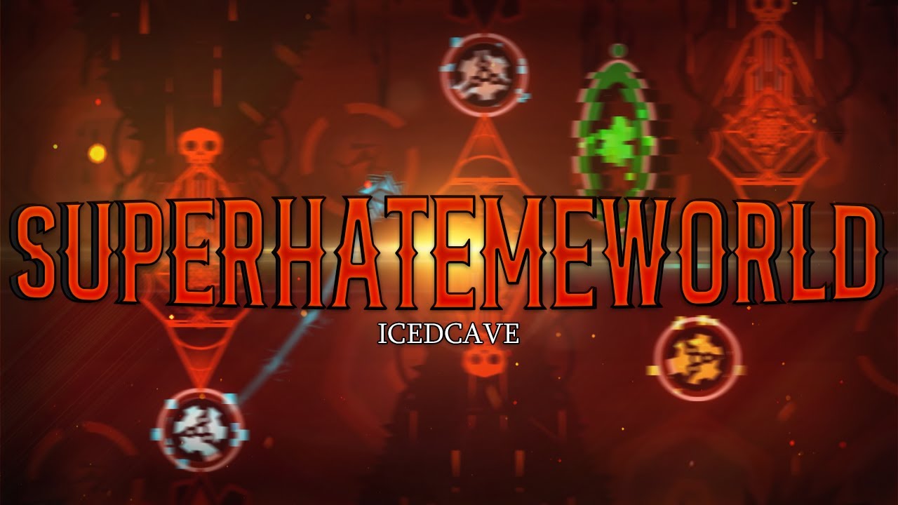 SUPERHATEMEWORLD by IcEDCave 100% [Top 88 Demon] (2nd Hardest) - YouTube