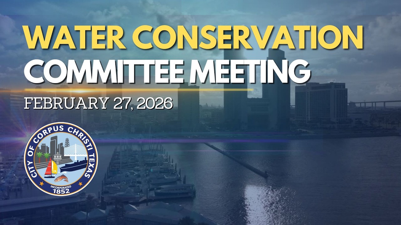 City of Corpus Christi | Water Conservation Committee Meeting February 27, 2026