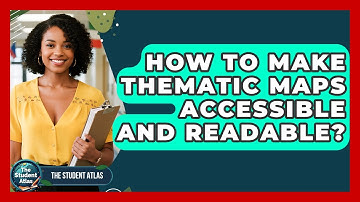 How To Make Thematic Maps Accessible And Readable? - The Student Atlas