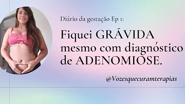 Quais os riscos de uma gravidez com adenomiose?