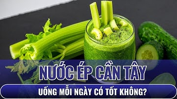 Uống nước ép cần tây mỗi ngày có tốt không?