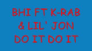 BHI FT K-RAB & LIL' JON DO IT DO IT.wmv