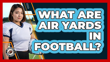 What Are Air Yards In Football?