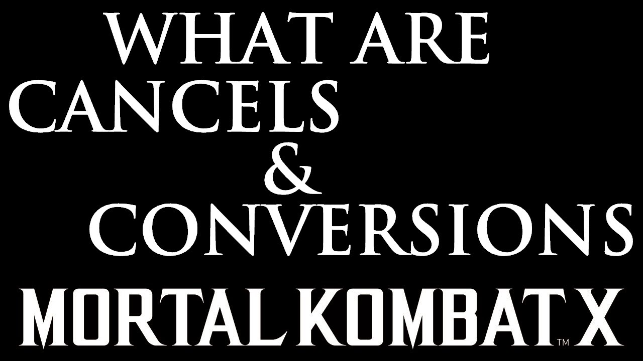 What Are Cancels & Conversions?! - Fighting Game Tutorial (Ft. MKX)