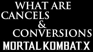 What Are Cancels & Conversions?! - Fighting Game Tutorial (Ft. MKX)