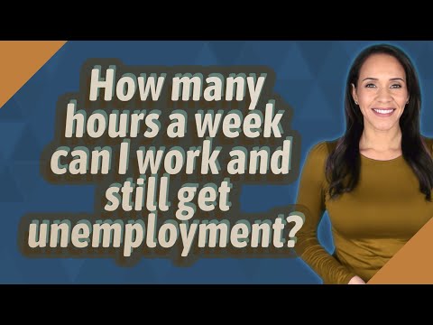 How many hours a week can I work and still get unemployment?