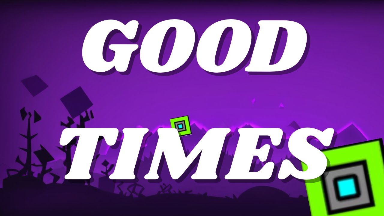Good Times Level Showcase