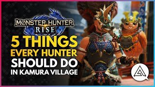 Monster Hunter Rise | 5 Things Every Hunter Should Do in Kamura Village