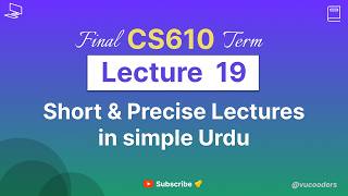 CS610 Lecture 19 | CS610 Short Lectures 2026 | CS610 Final Term Preparation By Vu Cooders