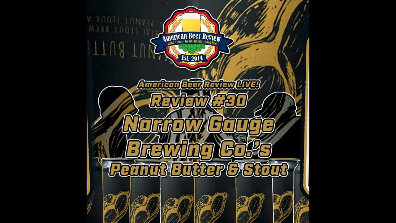 American Beer Review LIVE! Review #30 - Narrow Gauge Brewing Co's Peanut Butter & Stout