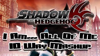 Download Lagu Shadow The Hedgehog - I Am... All Of Me Mashup (10 Way Mashup) MP3
