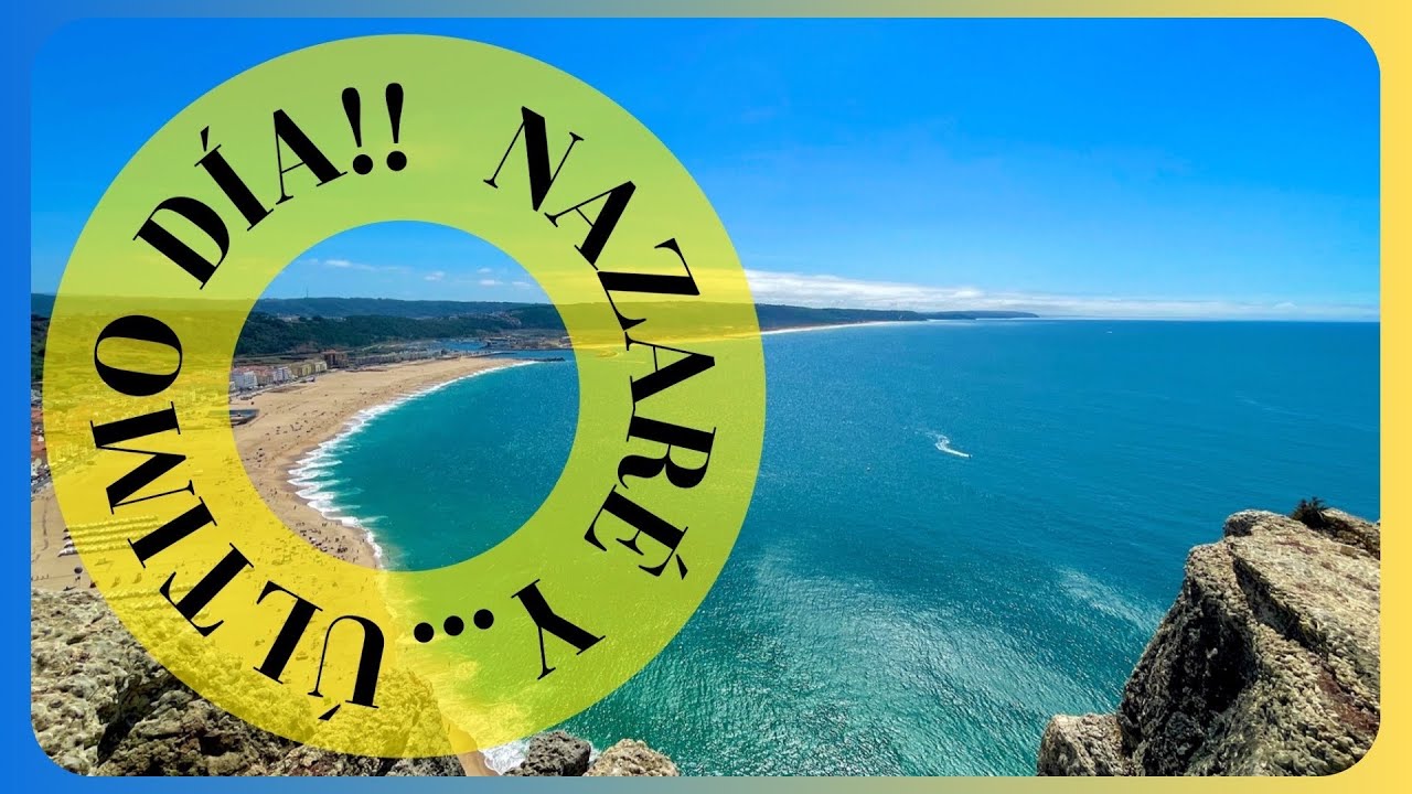 ✅ Qué ver y hacer en Galicia-Portugal: NAZARÉ-PLAYA DE PENICHE-VENTAS DE ZAFARRAYA @martukyviajera