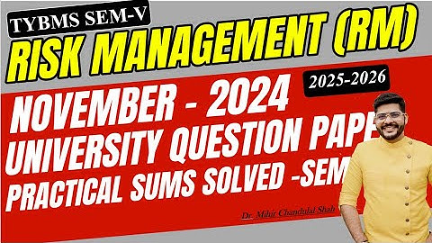 TYBMS SEM V- RISK MANAGEMENT -November 2024 - University Question Paper - By Dr. Mihir Shah