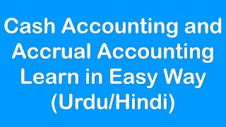 Cash Accounting and Accrual Accounting in (Urdu/Hindi)-MGT101 Financial Accounting