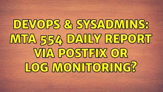 DevOps & SysAdmins: MTA 554 daily report via POSTFIX or log monitoring?