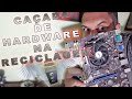 Caçada de hardware na reciclagem - achado que explodiu meu pc!