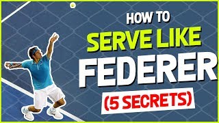 Tennis Serve Lesson | How to Serve Like Roger Federer (5 Secrets)