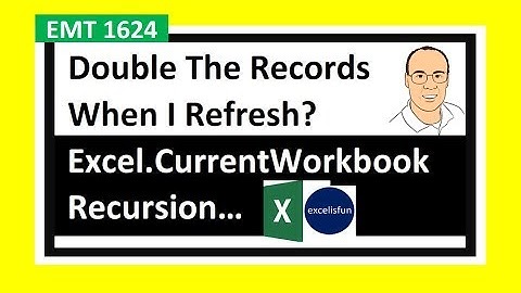 Double The Records When I Refresh? Power Query Excel.CurrentWorkbook Recursion - EMT 1624