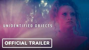 Unidentified Objects - Official Trailer (2023)