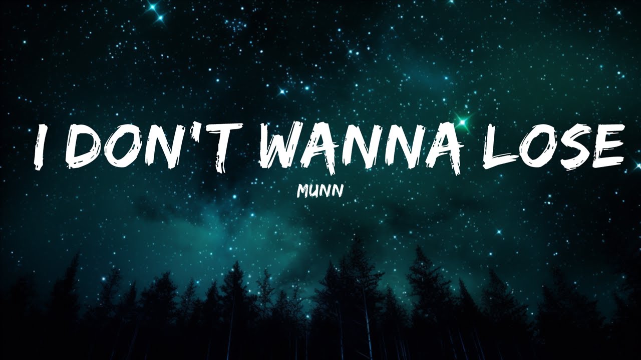 I Don T Wanna Lose You übersetzung Munn - i don't wanna lose again (Lyrics) |15min Version - YouTube