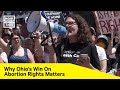 Why Ohio&#39;s Win On Abortion Rights Matters