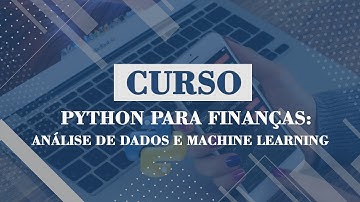 Curso - Python para Finanças: Análise de Dados e Machine Learning