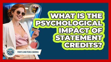 What Is The Psychological Impact Of Statement Credits? - Points and Perks Channel