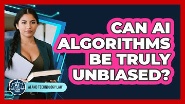 Can AI Algorithms Be Truly Unbiased? - AI and Technology Law