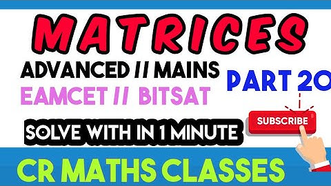 MATRICES part 20//Shortcut method //Advanced, Mains, Eamcet, Bitsat //INTER, CBSE //CR MATHS CLASS