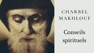 Charbel Makhlouf - Conseils spirituels