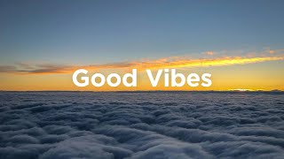 Good Vibes Chillout Songs To Relax