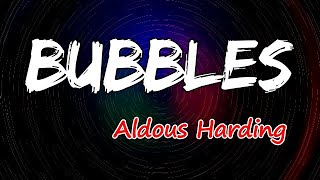 Aldous Harding - Bubbles (Lyrics)