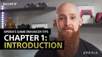 Xperia’s Game Enhancer Tips – Chapter 1: Introduction