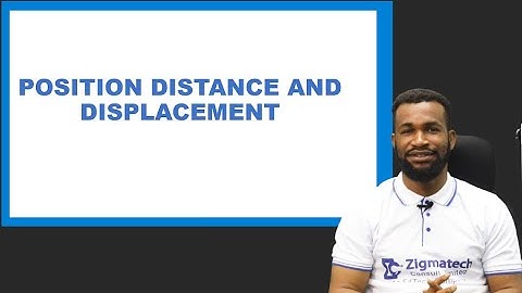 PHYSICS | POSITION, DISTANCE AND DISPLACEMENT | EXAM GUIDE | LEARNING HUB | ZIGMATECH CONSULT |