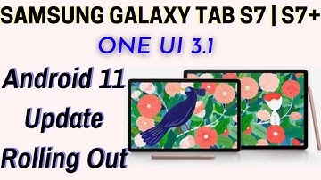SAMSUNG GALAXY TAB S7 / S7+ Android 11 Update Rolling Out | One UI 3.1 | Features