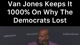 Van Jones Keeps It 1000% On Why The Democrats Lost The 2024 Election