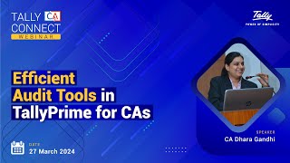 Efficient Audit Tools in TallyPrime for CAs | CA Dhara Gandhi | Tally CA Connect