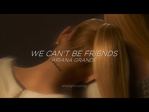 We Can't Be Friends - Ariana Grande