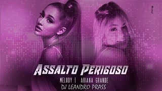 Video thumbnail of "Assalto Perigoso - Melody | Ariana Grande  (Mix Dj Leandro Prass)"