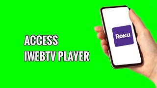 How to Access iWebTV Player on ROKU TV
