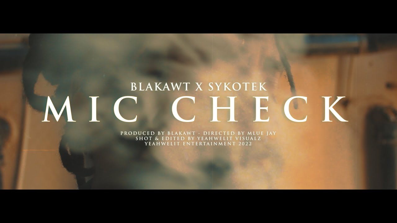 BlakAwt x Sykotek - Mic Check (Official Music Video)