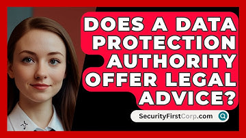 Does A Data Protection Authority Offer Legal Advice? - SecurityFirstCorp.com