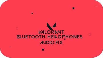 How to fix No Audio with Bluetooth Headphones in Valorant